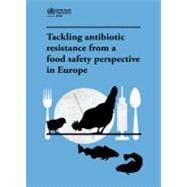 Tackling Antibiotic Resistance from a Food Safety Perspective in Europe