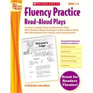 Fluency Practice Read-Aloud Plays: Grades 5–6 14 Short, Leveled Fiction and Nonfiction Plays With Research-Based Strategies to Help Students Build Word Recognition, Oral Fluency, and Comprehension