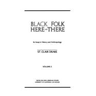 Black Folk Here and There Vol. 1 : An Essay in History and Anthropology