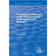 A Descriptive Catalogue of the Music Collection at Burghley House, Stamford