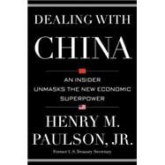 Dealing with China An Insider Unmasks the New Economic Superpower