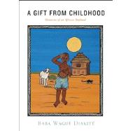 A Gift from Childhood Memories of an African Boyhood