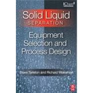 Solid/Liquid Separation: Equipment Selection and Process Design