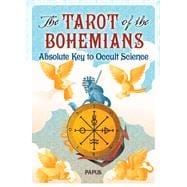 The Tarot of the Bohemians Absolute Key to Occult Science