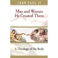 Man and Woman He Created Them : A Theology of the Body,9780819874214