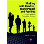 Working with Children, Young People and Families : A Course Book for Foundation Degrees