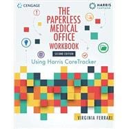 Student Workbook for Harris/Ferrari's The Paperless Medical Office: Using Harris CareTracker, 2nd