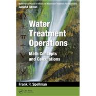 Mathematics Manual for Water and Wastewater Treatment Plant Operators, Second Edition: Water Treatment Operations: Math Concepts and Calculations