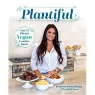 Plantiful Over 75 Vibrant Vegan Comfort Foods