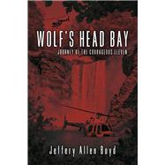 Wolf's Head Bay (Book 1) Journey of the Courageous Eleven