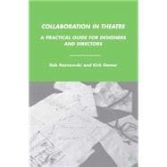 Collaboration in Theatre A Practical Guide for Designers and Directors