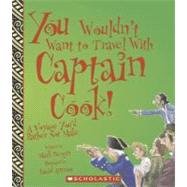 You Wouldn't Want to Travel With Captain Cook!
