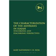 The Characterization of the Assyrians in Isaiah Synchronic and Diachronic Perspectives