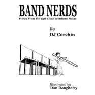 Band Nerds Poetry from the 13th Chair Trombone Player