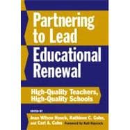 Partnering to Lead Educational Renewal: High-Quality Teachers, High-Quality Schools