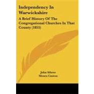 Independency in Warwickshire : A Brief History of the Congregational Churches in That County (1855)