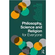 Philosophy, Science and Religion for Everyone