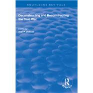 Deconstructing and Reconstructing the Cold War