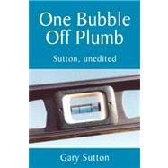 One Bubble Off Plumb