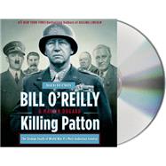 Killing Patton The Strange Death of World War II's Most Audacious General