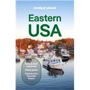Lonely Planet Eastern USA Plan the Trip of a Lifetime | Detailed Itineraries & Maps | Insider Tips | Covers New York, New Jersey & Pennsylvania, New England, and more