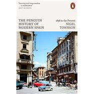 The Penguin History of Modern Spain 1898 to the Present