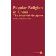 Popular Religion in China: The Imperial Metaphor