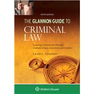 Glannon Guide to Criminal Law Learning Criminal Law Through Multiple Choice Questions and Analysis