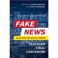 Fake News in an Era of Social Media Tracking Viral Contagion
