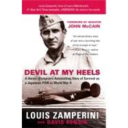 Devil at My Heels : A Heroic Olympian's Astonishing Story of Survival as a Japanese POW in World War II