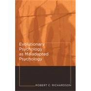 Evolutionary Psychology As Maladapted Psychology