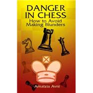 Danger in Chess How to Avoid Making Blunders