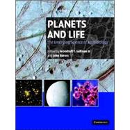 Planets and Life: The Emerging Science of Astrobiology