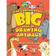 The Cartoonist's Big Book of Drawing Animals