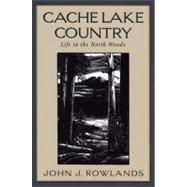 Cache Lake Country Life in the North Woods