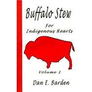 Buffalo Stew: For Indigenous Hearts, Volume 1