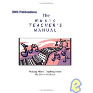 The Music Teacher's Manual: Making Money Teaching Music