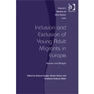Inclusion and Exclusion of Young Adult Migratnts in Europe : Barriers and Bridges