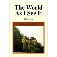 World As I See It : Poems by Hazel G. Chapman