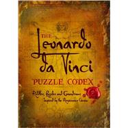 The Leonardo da Vinci Puzzle Codex Riddles, Puzzles and Conundrums Inspired by the Renaissance Genius