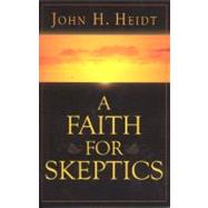 A Faith for Skeptics: A Book of Popular Apologetics