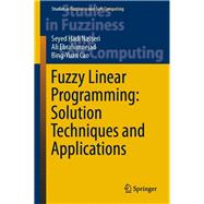 Fuzzy Linear Programming: Solution Techniques and Applications