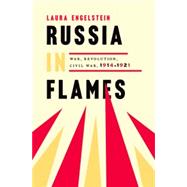 Russia in Flames War, Revolution, Civil War, 1914 - 1921