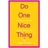 Do One Nice Thing: Little Things You Can Do to Make the World a Lot Nicer