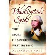 Washington's Spies : The Story of America's First Spy Ring