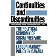 Continuities and Discontinuities : The Political Economy of Social Welfare and Labour Market Policy in Canada