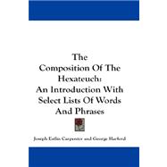 The Composition of the Hexateuch: An Introduction With Select Lists of Words and Phrases