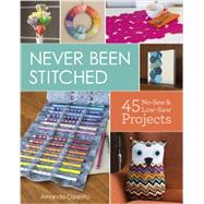 Never Been Stitched 45 No-Sew & Low-Sew Projects