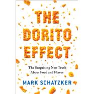 The Dorito Effect Why All Food Is Becoming Junk Food - And What We Can Do About It