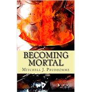 Becoming Mortal